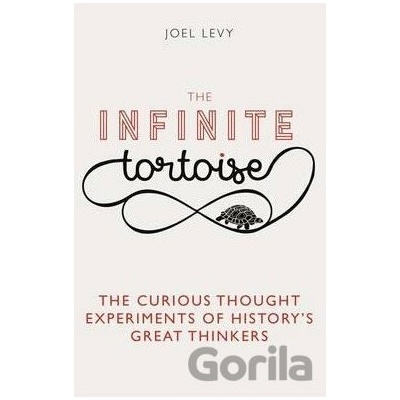 The Infinite Tortoise: The Curious Thought Ex... Joel Levy