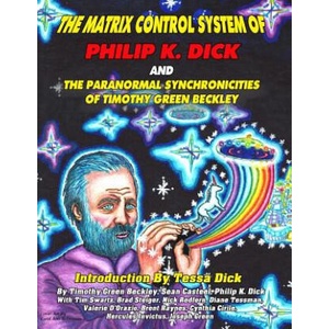 The Matrix Control System of Philip K. Dick And The Paranormal Synchronicities o | Timothy Green Beckley (ISBN: 9781606119778)