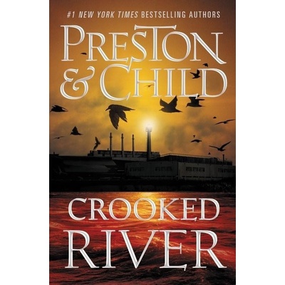 Crooked River - Douglas Preston, Lincoln Child, Grand Central Publishing
