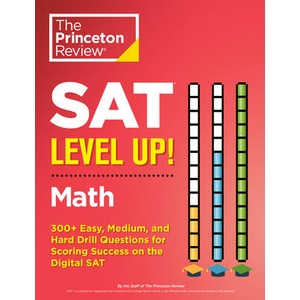 SAT Level Up! Math: 375+ Easy, Medium, and Hard Drill Questions for SAT Scoring Success | The Princeton Review (ISBN: 9780593516539)