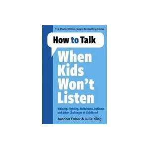 How to Talk When Kids Won't Listen | Joanna Faber (ISBN: 9781788707138)