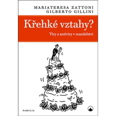 Křehké vztahy? - Viry a antiviry v manželství - Zattoni Mariateresa, Gillini Gilberto,