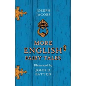 More English Fairy Tales Illustrated By John D. Batten (ISBN: 9781444657678)