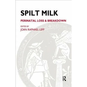 Spilt Milk | Raphael-Leff Joan, Institute of Psycho-Analysis (Great Brit, Joan Raphael-Leff (ISBN: 9780953710515)