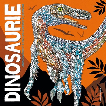 Dinosaurie - Omalovánky a encyklopedie v jednom