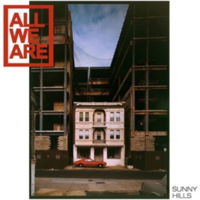 ALL WE ARE - SUNNY HILLS LP
