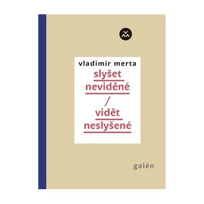 Vidět neslyšené/slyšet neviděné - Vladimír Merta