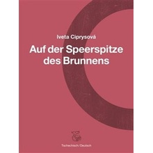 Na hrotu studny - Auf der Speerspitze des Brunnens
