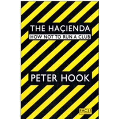 The Hacienda: How Not to Run a Club - Peter Hook