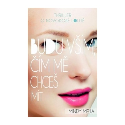 Budu vším, čím mě chceš mít - Mejia Mindy