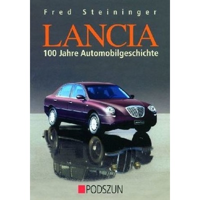 Lancia - 100 Jahre Automobilgeschichte - Steininger, Fred