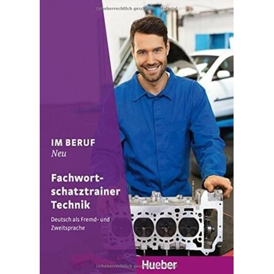 Im Beruf NEU : Deutsch als Fremd- und Zweitsprache / Fachwortschatztrainer Technik