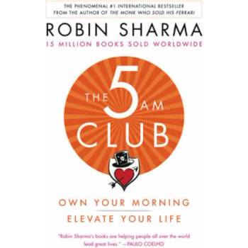 The 5am Club: Own Your Morning. Elevate Your Life