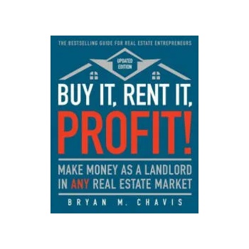 Image 1 of Buy It, Rent It, Profit! (Updated Edition): Make Money as a Landlord in Any Real Estate Market | Bryan M. Chavis