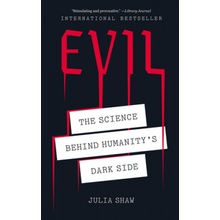 Evil: The Science Behind Humanitys Dark Side Shaw Julia