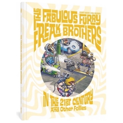 The Fabulous Furry Freak Brothers in the 21st Century and Other Follies | Paul Mavrides