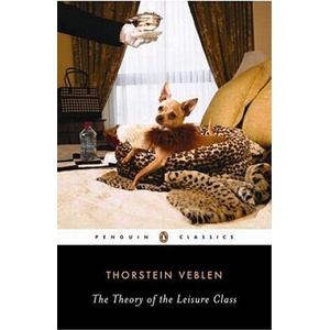 Theory of the Leisure Class | Robert Lekachman, Thorstein Veblen (ISBN: 9780140187953)