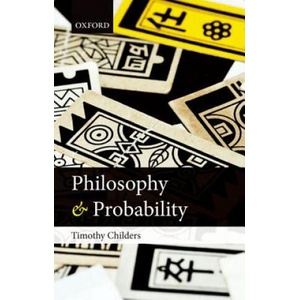 Philosophy and Probability | Timothy Childers (ISBN: 9780199661831)