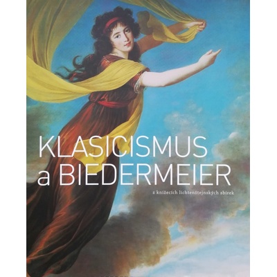 Klasicismus a Biedermeier z knížecích lichtenštejnských sbírek
