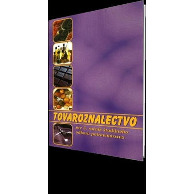 Tovaroznalectvo pre 3. ročník študijného odboru potravinárstvo