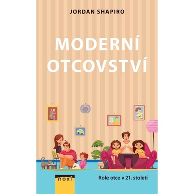 Moderní otcovství - Role otce v 21. století - Shapiro Jordan