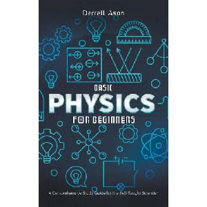 Basic Physics for Beginners (ISBN: 9798215722428)