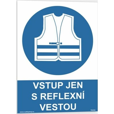 Traiva s.r.o Vstup jen s reflexní vestou Verze: Plast 148 x 210 mm (A5) tl. 0.5 mm - Kód: 07812