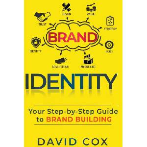 Brand Identity Your Step-by-Step Guide To Brand Building | David Cox (ISBN: 9798215537336)