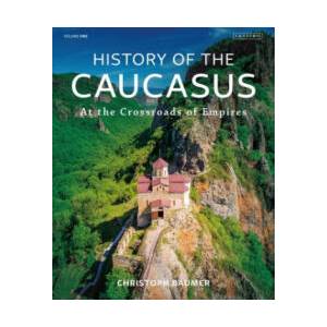History of the Caucasus | BAUMER CHRISTOPH (ISBN: 9781788310079)