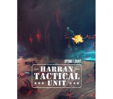 Dying Light - Harran Tactical Unit