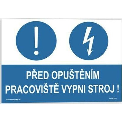 Traiva s.r.o Před opuštěním pracoviště vypni stroj Verze: Samolepka 105 x 74 mm tl. 0.1 mm - Kód: 06884