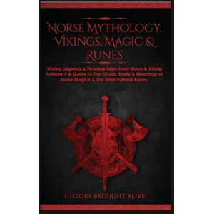 Norse Mythology, Vikings, Magic & Runes | History Brought Alive (ISBN: 9781914312212)