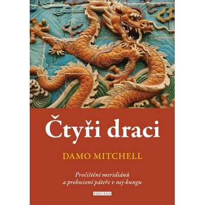 Čtyři draci - Pročištění meridiánů a probuzení páteře v nej-kungu - Damo Mitchell