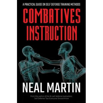 Combatives Instruction: A Practical Guide On Self Defense Training Methods