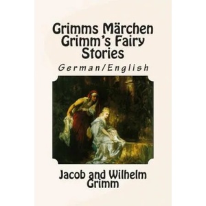 Grimms Märchen / Grimm's Fairy Stories: Bilingual German/English | Jacob Ludwig Carl Grimm, Wilhelm Grimm (ISBN: 9781508672593)