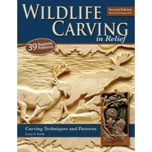 Wildlife Carving in Relief, Second Edition Revised and Expanded | Lora S. Irish (ISBN: 9781565234482)