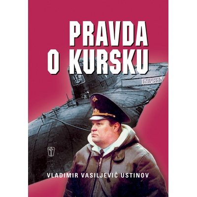 Pravda o Kursku - Ustinov Vladimír Vasiljevič