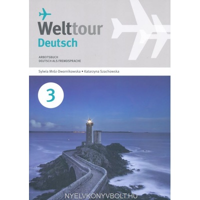 Welttour Deutsch 3 Arbeitsbuch - Sylwia Mróz-Dwornikowska, Katrzyna Szachowska