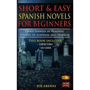 Short and Easy Spanish Novels for Beginners (Bilingual Edition: Spanish-English): Learn Spanish by Reading Stories of Suspense and Horror (ISBN: 9781539425212)