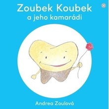 Zoulová Andrea - Zoubek Koubek a jeho kamarádi