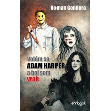 Volám sa Adam Harper a bol som vrah