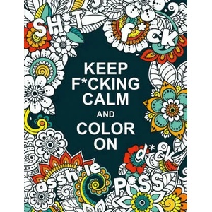 Keep F*cking Calm and Colour On | Summersdale Publishers (ISBN: 9781787839953)