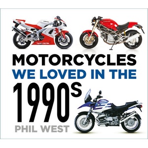Motorcycles We Loved in the 1990s | Phil West (ISBN: 9781803993324)