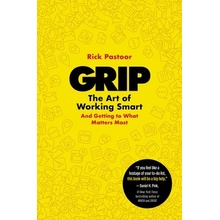 Grip: The Art of Working Smart and Getting to What Matters Most Pastoor RickPaperback