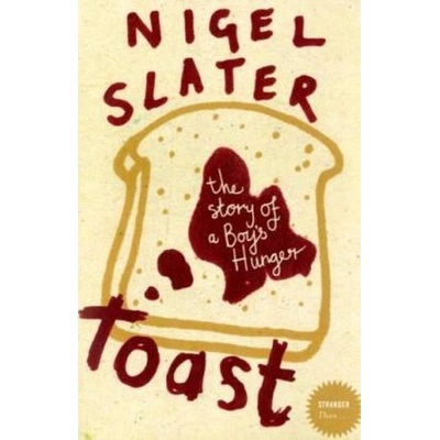 Toast : The Story of a Boy's Hunger - Nigel Slater