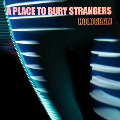 A PLACE TO BURY STRANGERS - HOLOGRAM, LP