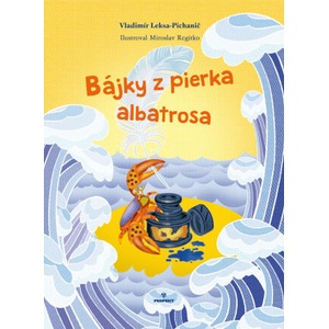 Bájky z pierka albatrosa | Vladimír Leksa-Pichanič (ISBN: 9788080467692)