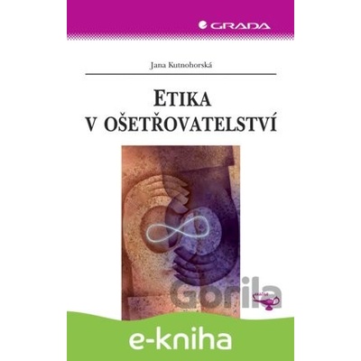Etika v ošetřovatelství - Jana Kutnohorská