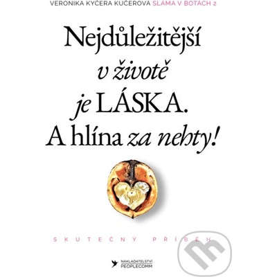 Nejdůležitější v životě je láska. A hlína za nehty! - Veronika Kyčera Kučerová
