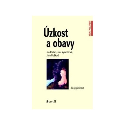 Úzkost a obavy - Ján Praško, Jana Prašková, Jana Vyskočilová